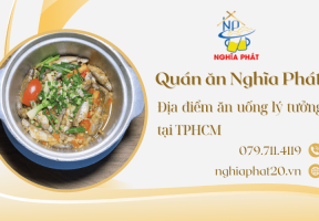 Quán Ăn Nghĩa Phát - Địa điểm ăn uống lý tưởng tại TPHCM